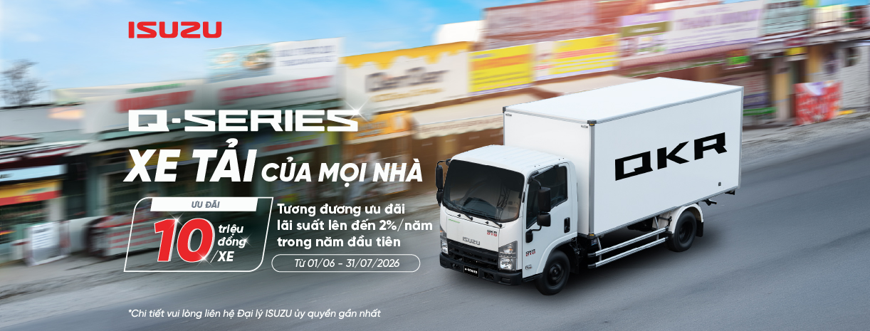 TIẾP TỤC CHƯƠNG TRÌNH ƯU ĐÃI CHO DÒNG XE TẢI ISUZU Q-SERIES: XE TẢI CỦA MỌI NHÀ